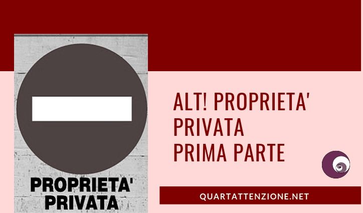 Alt! Proprietà Privata_prima parte_quartattenzione.net