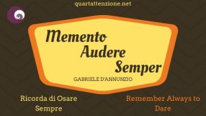 Memento Audere Semper - quartattenzione.net